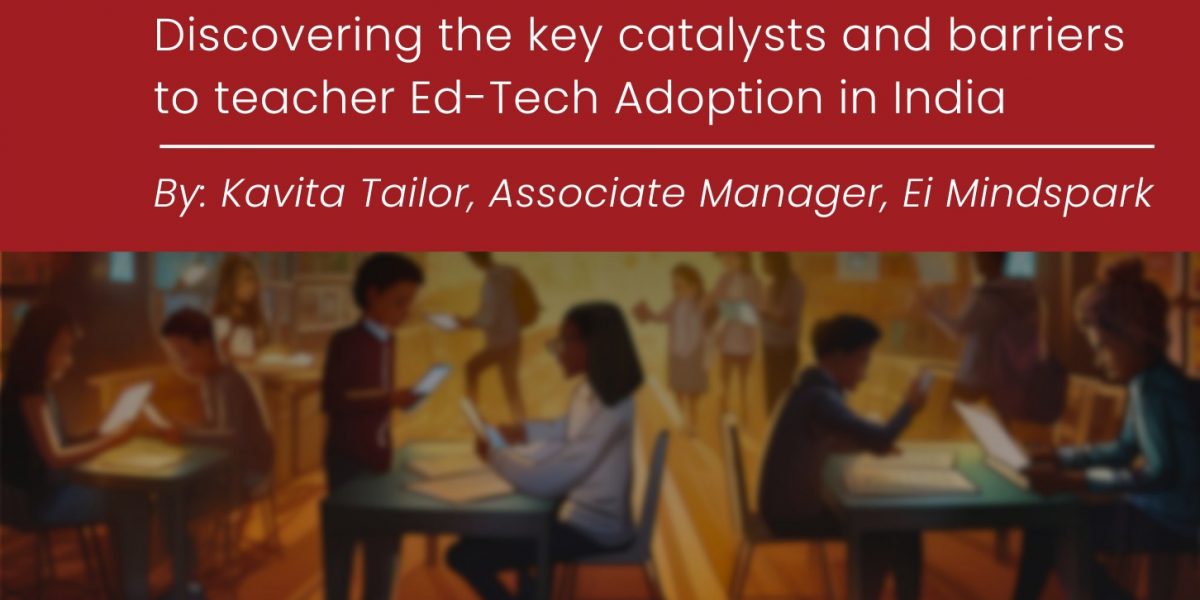 Detecting pathways to scale: Discovering the key catalysts and barriers to teacher EdTech Adoption in India